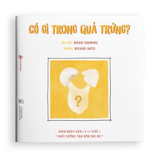 Sách Ehon Nhật Bản - Có gì trong quả trứng? - dành cho bé từ 0-6 tuổi