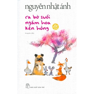 Sách - Ra Bờ Suối Ngắm Hoa Kèn Hồng - Truyện Dài (Bản Đặc Biệt, In Một Lần Duy Nhất - Bìa Cứng)