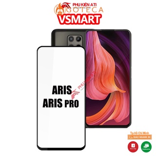 Kính cường lực Vsmart Aris / Vsmart Aris Pro - Full màn hình và Trong suốt - độ cứng 9H