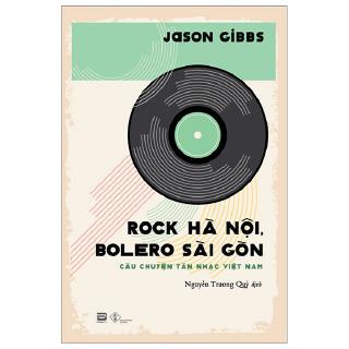 Sách - Rock Hà Nội, Bolero Sài Gòn - Câu Chuyện Tân Nhạc Việt Nam