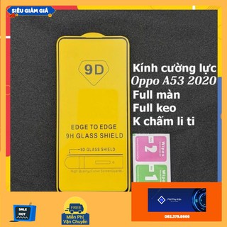 Cường Lực 9D Oppo A53 2020 A93 A92 A9 2020 A52 A74 A94 A72 a33 2020 Full Keo Full Màn Hình Siêu Bền Tặng Phụ Kiện Dán