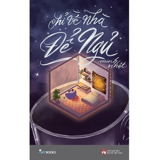 Sách Skybooks - Chỉ Về Nhà Để Ngủ