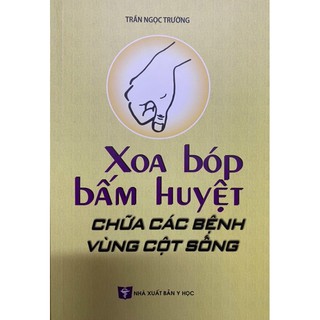 Sách - Xoa bóp bấm huyệt chữa các bệnh vùng cột sống