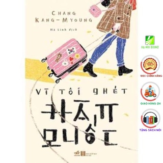 Sách Nhã Nam - Vì Tôi Ghét Hàn Quốc