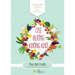 Sách - Cai Đường Không Khó - Thực Đơn 3 Tuần Giúp Bạn Loại Bỏ Hoàn Toàn Thói Quen Tiêu Thụ Đường Xấu