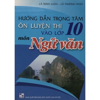 Sách - Hướng dẫn trọng tâm Ôn luyện thi vào lớp 10 môn Ngữ văn