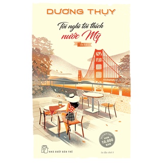 Sách-D. Thụy. Tôi Nghĩ Tôi Thích Nước Mỹ - NXB Trẻ