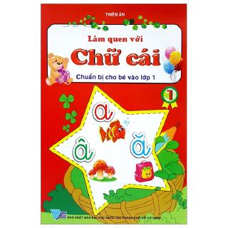 Sách - Chuẩn Bị Cho Bé Vào Lớp 1 - Làm Quen Với Chữ Cái - Tập 1