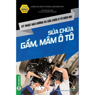 Sách - Kỹ Thuật Bảo Dưỡng Và Sửa Chữa Ô Tô Hiện Đại - Sửa Chữa Gầm, Mâm Ô Tô