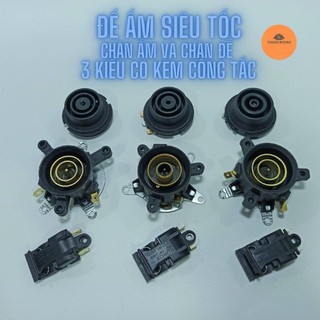 Đế Ấm Siêu Tốc Chân Đế Và Chân Ấm 3 Kiểu Có Kèm Công Tắc Hàng Loại Tốt