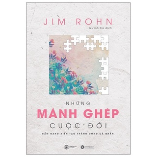 Sách - Những mảnh ghép cuộc đời - Jim Rohn (Tái bản 2021)