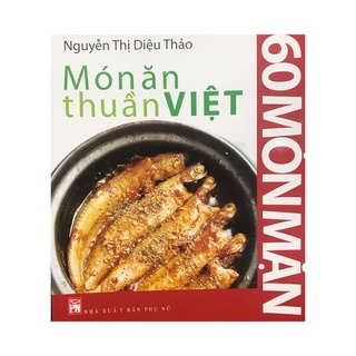 Sách - Món ăn thuần Việt : 60 món mặn ( NXB Phụ Nữ )