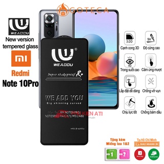 Kính cường lực Redmi Note 10/ 10s/ Note 10 Pro WEADDU -Loại tốt,cảm ứng mượt mà-Phiên bản nâng cấp kính 9D,21D,111D