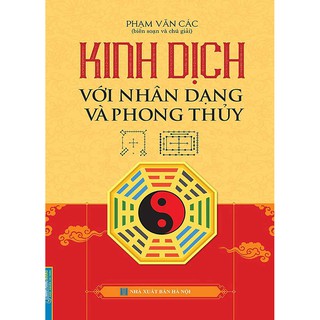 Sách Kinh dịch với nhân dạng và phong thuỷ (bìa cứng)