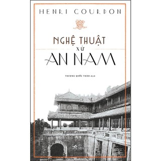 Sách - Nghệ Thuật Xứ An Nam (Tái Bản) - Bìa Cứng