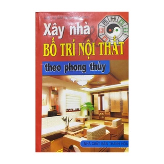 Sách - Xây nhà bố trí nội thất theo phong thủy