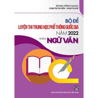 Sách Bộ Đề Trắc Nghiệm Luyện Thi THPT Quốc Gia 2022 Môn Ngữ Văn