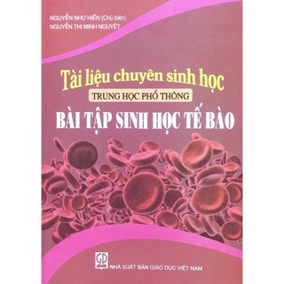 Sách - Tài liệu chuyên Sinh học THPT - Bài tập Sinh học Tế Bào