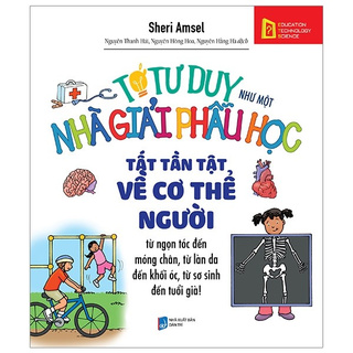 Sách - Tớ Tư Duy Như Một Nhà Giải Phẫu Học – Tất Tần Tật Về Cơ Thê Người (Tái Bản 2019)