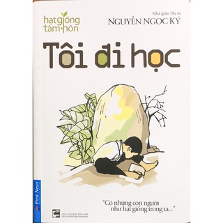 Sách - Hạt giống tâm hồn: Tôi Đi Học (Nguyễn Ngọc Ký)