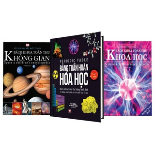 Sách Bách Khoa Toàn Thư Khoa Học, Không Gian và Bảng Tuần Hoàn Hóa học - Combo 3 cuốn