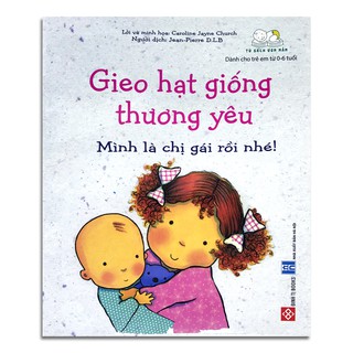 Sách - Gieo Hạt Giống Thương Yêu - Mình Là Chị Gái Rồi Nhé!