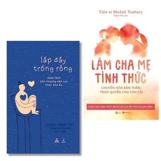 Combo sách giúp thay đổi tư duy và cảm xúc về việc nuôi dạy con: lấp đầy trống rỗng và làm cha mẹ tỉnh thức