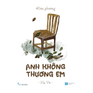 Sách - Đơn Phương – Anh Không Thương Em (Tái Bản)