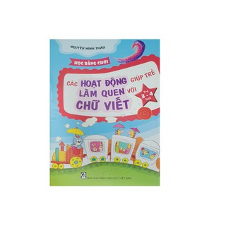 Sách - Học bằng chơi - Các hoạt động giúp trẻ làm quen với chữ viết 3-4 tuổi
