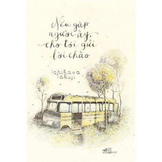 Sách - Nếu Gặp Người Ấy Cho Tôi Gửi Lời Chào [Nhã Nam]
