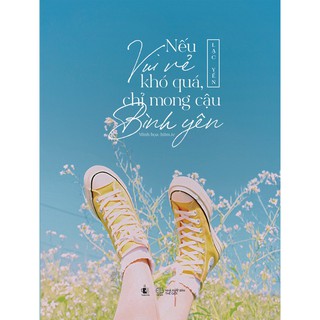 Sách - Nếu Vui Vẻ Khó Quá, Chỉ Mong Cậu Bình Yên