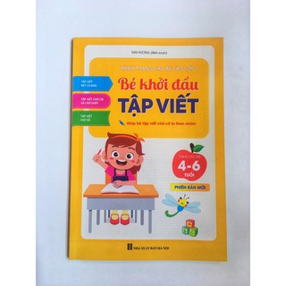 [Mã LT50 giảm 50k đơn 250k] Sách- Bé khởi đầu tập viết dành cho Trẻ 4-6 tuổi -Giúp bé tập viết chữ cỡ to theo nhóm nhỏ