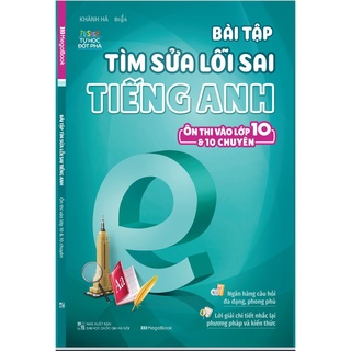 Sách Bài tập tìm sửa lỗi sai tiếng Anh (Ôn thi vào 10 và 10 chuyên)