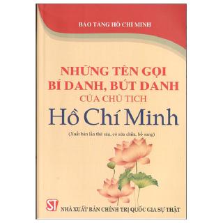 Sách - Những Tên Gọi Bí Danh, Bút Danh Của Chủ Tịch Hồ Chí Minh