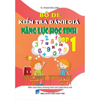 Sách - Bộ Đề Kiểm Tra Đánh Giá Năng Lực Học Sinh Lớp 1 ( Biên soạn Theo Chương Trình Sách Giáo Khoa Mới )