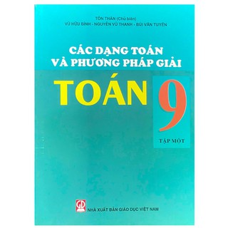 Sách – Các Dạng Toán Và Phương Pháp Giải Toán 9 - Tập 1
