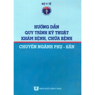 Sách - Hướng dẫn quy trình kỹ thuật khám bệnh chữa bệnh chuyên ngành phụ sản