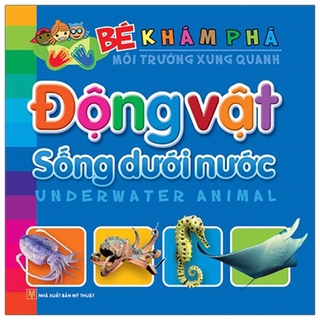 Sách Bé Khám Phá Môi Trường Xung Quanh - Động Vật Sống Dưới Nước