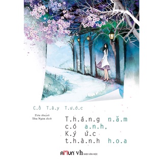 SÁCH - Tháng năm có anh, ký ức thành hoa