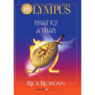 SÁCH - Nhật ký á thần - Phần 3.5 series Các vị thần của đỉnh Olympus - Tác giả Rick Riordan