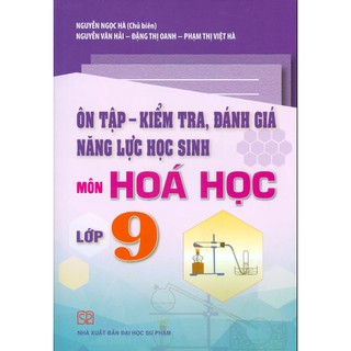 Sách - Ôn Tập - Kiểm Tra, Đánh Giá Năng Lực Học Sinh Môn Hóa Học Lớp 9