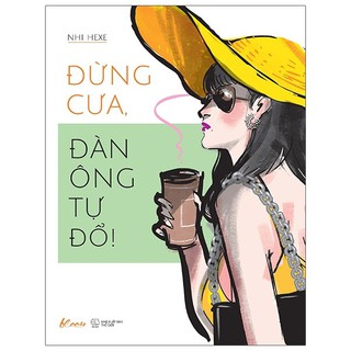 Sách - Đừng Cưa, Đàn Ông Tự Đổ!