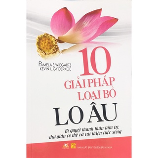 Sách VL - 10 giải pháp loại bỏ lo âu (B46)