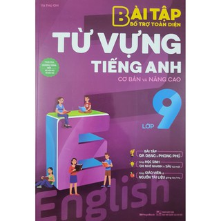 Sách Bài tập bổ trợ toàn diện từ vựng tiếng Anh lớp 9 (cơ bản và nâng cao)