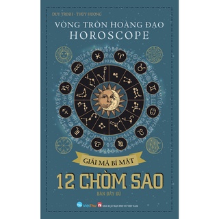 Sách - Vòng Tròn Hoàng Đạo Horoscope - Giải Mã Bí Mật 12 Chòm Sao