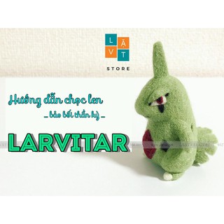 Hướng dẫn chọc len bé Larvitar - Needle felting Larvitar có video hướng dẫn