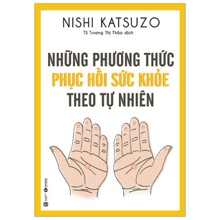 Sách - Những Phương Thức Phục Hồi Sức Khỏe Theo Tự Nhiên