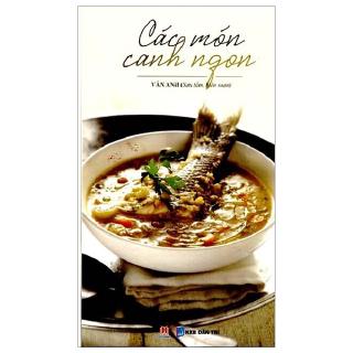 Sách - Các Món Canh Ngon (Tái Bản)