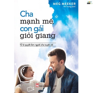 Sách- Cha Mạnh Mẽ, Con Gái Giỏi Giang - 10 Bí Quyết Làm Người Cha Tuyệt Vời