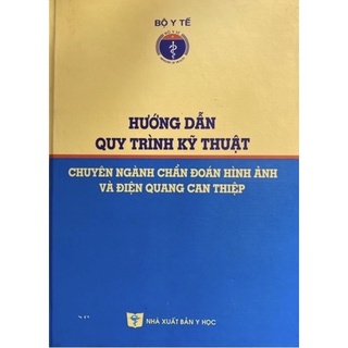 Sách - Hướng dẫn quy trình kỹ thuật chuyên ngành chẩn đoán hình ảnh và điện quang can thiệp